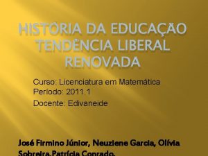 HISTRIA DA EDUCAO TENDNCIA LIBERAL RENOVADA Curso Licenciatura
