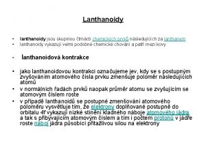 Lanthanoidy lanthanoidy jsou skupinou trncti chemickch prvk nsledujcch