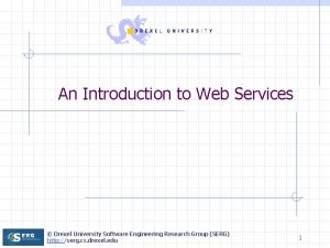 An Introduction to Web Services Drexel University Software