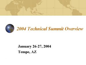 2004 Technical Summit Overview January 26 27 2004