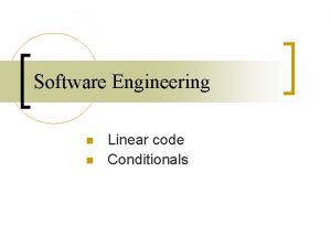 Software Engineering Linear code Conditionals Linear code 1