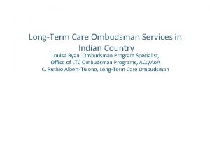 LongTerm Care Ombudsman Services in Indian Country Louise