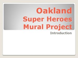 Oakland Super Heroes Mural Project Introduction Attitudinal Healing