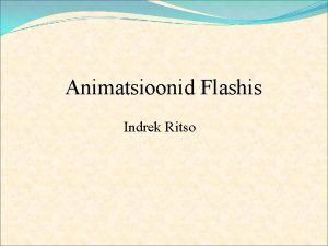 Animatsioonid Flashis Indrek Ritso Mis on Flash Flash