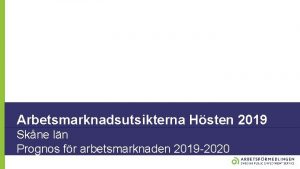 Arbetsmarknadsutsikterna Hsten 2019 Skne ln Prognos fr arbetsmarknaden