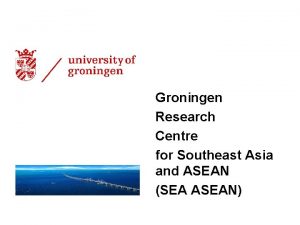 Groningen Research Centre for Southeast Asia and ASEAN