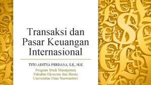 Transaksi dan Pasar Keuangan Internasional TITO ADITYA PERDANA