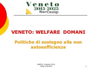 VENETO WELFARE DOMANI Politiche di sostegno alla non