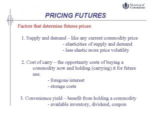 PRICING FUTURES Factors that determine futures prices 1