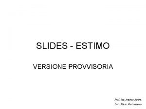 SLIDES ESTIMO VERSIONE PROVVISORIA Prof Ing Antonio Incerti