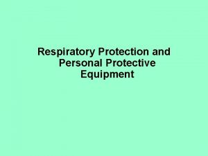 Respiratory Protection and Personal Protective Equipment Handouts in