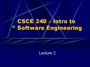 CSCE 240 Intro to Software Engineering Lecture 2