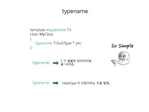 typename template typename T class My Class typename