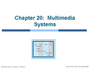 Chapter 20 Multimedia Systems Operating System Concepts 8