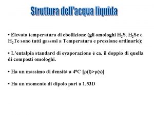 Elevata temperatura di ebollizione gli omologhi H 2