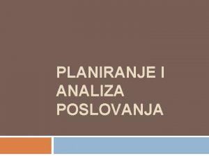 PLANIRANJE I ANALIZA POSLOVANJA Posle skoro dve decenije