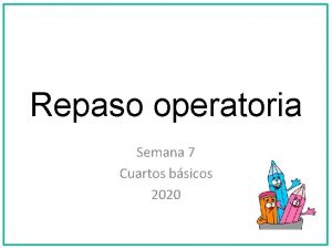 Repaso operatoria Semana 7 Cuartos bsicos 2020 Holaaaaaa