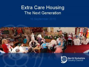 Extra Care Housing The Next Generation 16 September