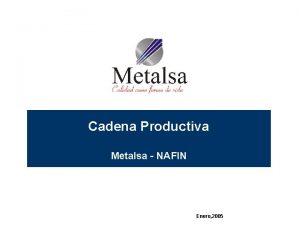 Cadena Productiva Metalsa NAFIN Enero 2005 Invitacin al