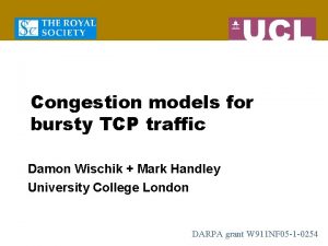 Congestion models for bursty TCP traffic Damon Wischik