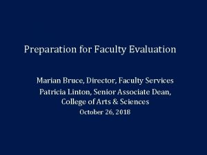 Preparation for Faculty Evaluation Marian Bruce Director Faculty