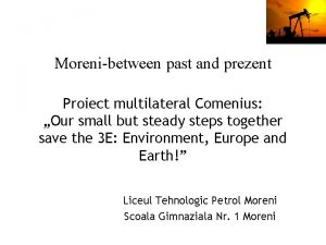 Morenibetween past and prezent Proiect multilateral Comenius Our