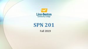 SPN 201 Fall 2019 Bienvenidos a la clase