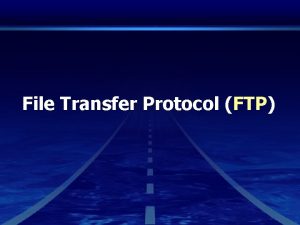 File Transfer Protocol FTP v File Transfer Protocol