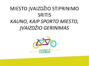 MIESTO VAIZDIO STIPRINIMO SRITIS KAUNO KAIP SPORTO MIESTO