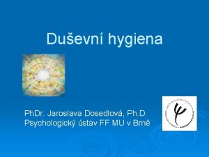 Duevn hygiena Ph Dr Jaroslava Dosedlov Ph D