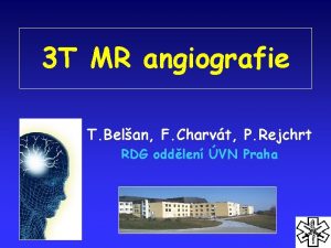 3 T MR angiografie T Belan F Charvt