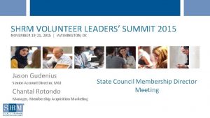 SHRM VOLUNTEER LEADERS SUMMIT 2015 NOVEMBER 19 21