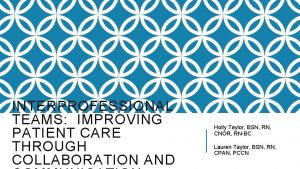 INTERPROFESSIONAL TEAMS IMPROVING PATIENT CARE THROUGH COLLABORATION AND