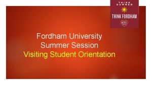 Fordham University Summer Session Visiting Student Orientation Fordham