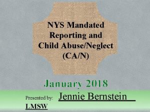 NYS Mandated Reporting and Child AbuseNeglect CAN January