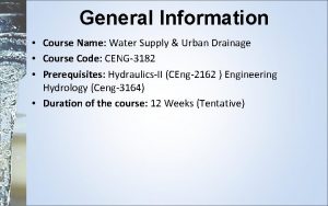 General Information Course Name Water Supply Urban Drainage