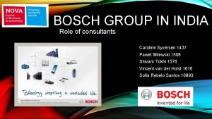 BOSCH GROUP IN INDIA Role of consultants Caroline