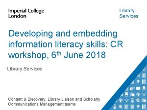 Library Services Developing and embedding information literacy skills