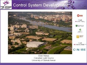 Control System Development Elder Matias Canadian Light Source