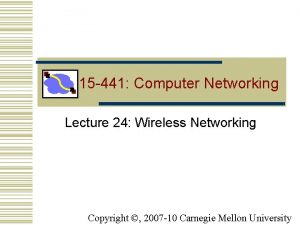 15 441 Computer Networking Lecture 24 Wireless Networking