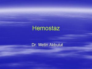 Hemostaz Dr Metin Akbulut Hemostaz Salam damar iinde