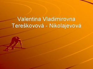 Valentina Vladimirovna Terekovov Nikolajevov Narodila sa v roku