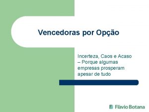 Vencedoras por Opo Incerteza Caos e Acaso Porque