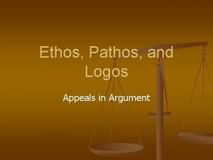 Ethos Pathos and Logos Appeals in Argument Persuasive