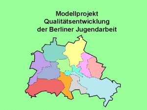 Modellprojekt Qualittsentwicklung der Berliner Jugendarbeit Die Aufgaben des