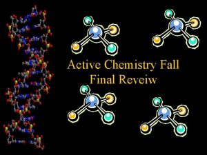 Active Chemistry Fall Final Reveiw Active Chemistry Fall