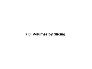 7 3 Volumes by Slicing Little Rock Central