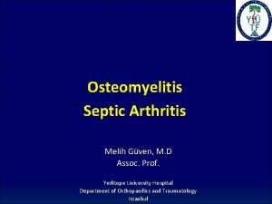 Osteomyelitis Septic Arthritis Melih Gven M D Assoc