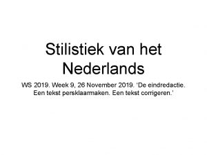 Stilistiek van het Nederlands WS 2019 Week 9