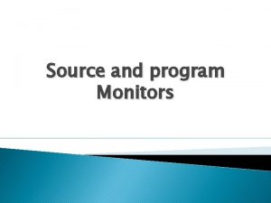 Source and program Monitors Source Monitor and Program